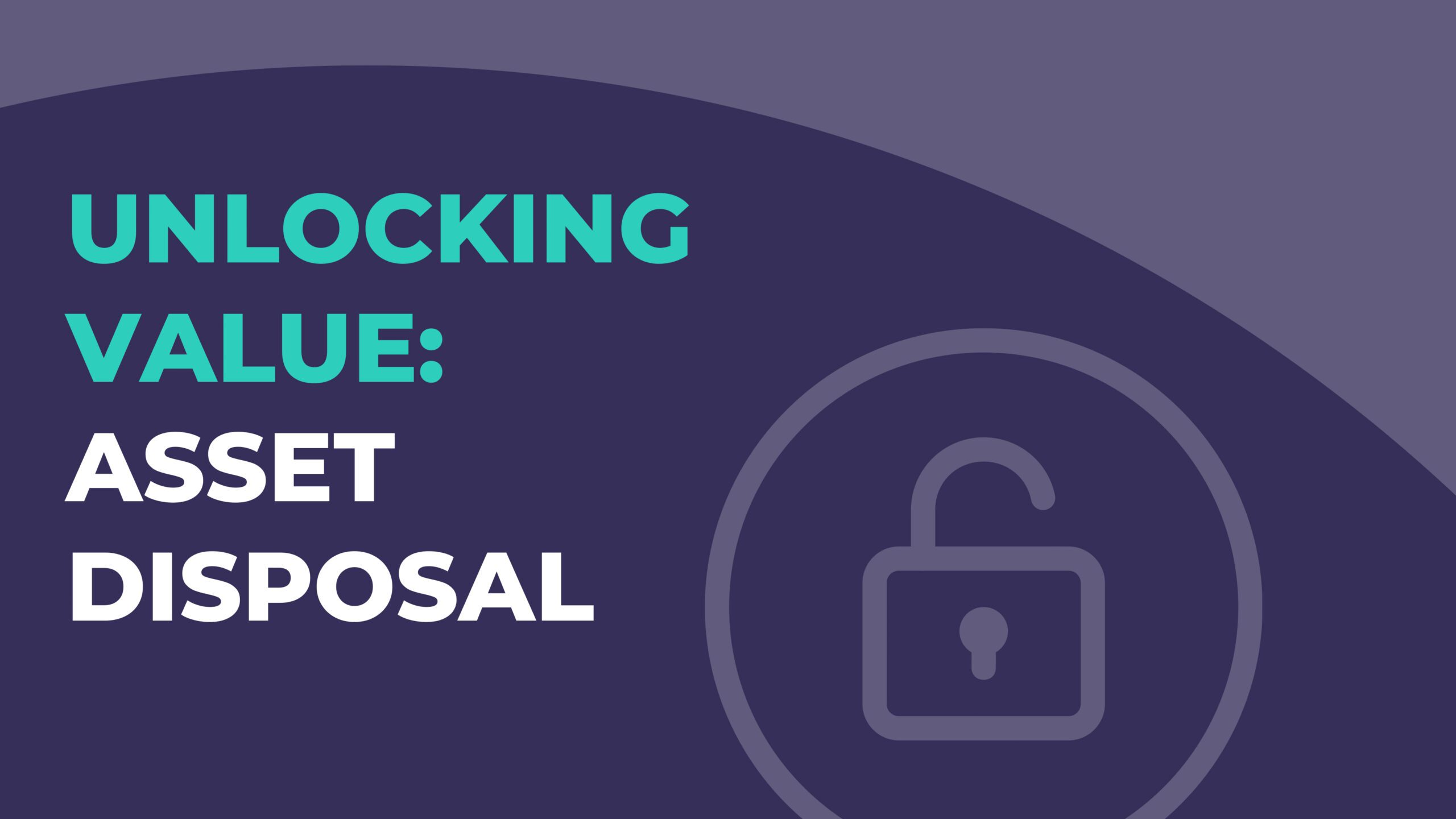 Unlocking Value Land Asset Disposal