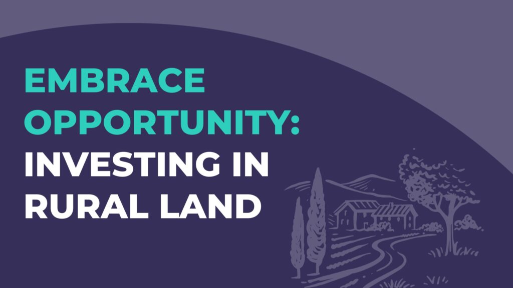 Embrace Opportunity Rural Land Investing