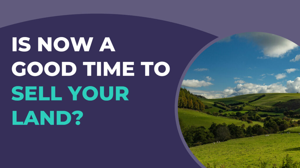 Is Now a Good Time to Sell Land?