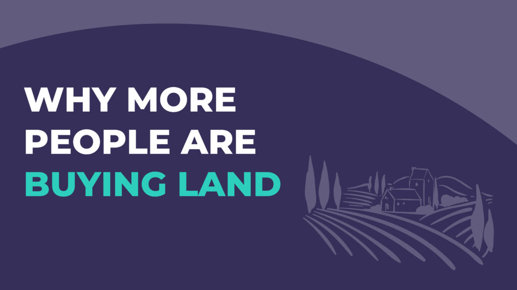 why more people are buying land