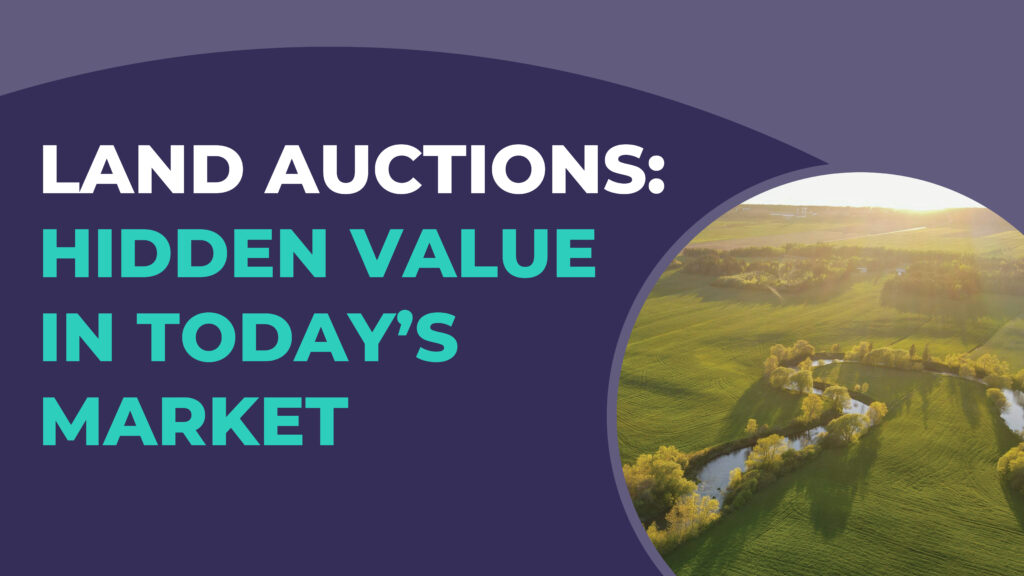 Land Auctions Hidden Value in Today’s Market